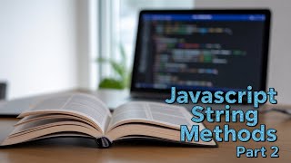 JavaScript String Methods Part 2 | Part 32