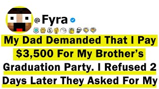My Dad Demanded That I Pay $3,500 For My Brother’s Graduation Party I Refused But 2 Days Later They