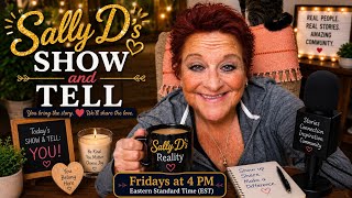 Sally D’s Show ‘n Tell  Ep1