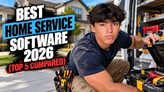 Full Best Home Service Software 2026 (Top 5 Compared) Guide