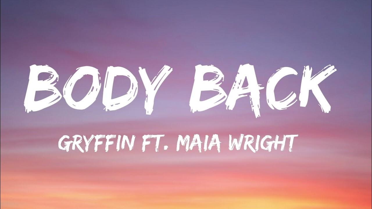 Gryffin Body Back (Lyrics) VIP Remix ft. Maia Wright YouTube