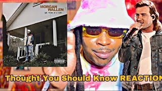 FIRST TIME HEARING : Morgan Wallen - Thought You Should Know