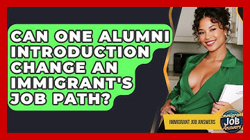 Can One Alumni Introduction Change An Immigrant