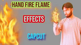 how to add fire effect in capcut || hand fire flame effect capcut || Amjad Hasnain official ||