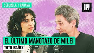 EL ÚLTIMO MANOTAZO DE MILEI | PABLO IBAÑEZ en #segurola