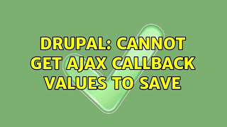 Drupal: Cannot get AJAX callback values to save