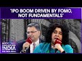 IPO Boom Driven By FOMO, Not Fundamentals, Say Market Experts