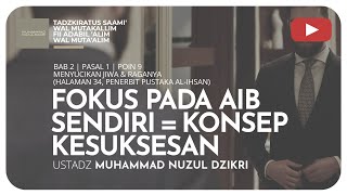 FOKUS PADA AIB SENDIRI = KONSEP KESUKSESAN | Tadzkiratus Saamii'