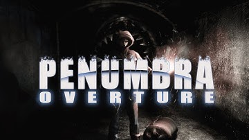 Penumbra Overture - Part 1