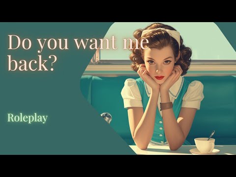 Do You Want Me Back? - [Roleplay] [French Accent] [F4A]