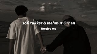 sofi tukker \& Mahmut Orhan _ forgive me