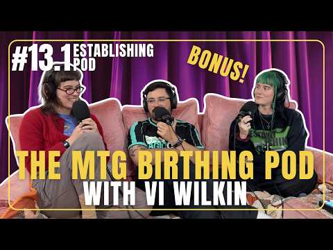The MTG Birthing Pod with.. Vi Wilkin from Good Games Morley | ESTABLISHING POD BONUS EP 13.1