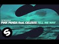 Pink Panda feat. Celeste - Tell Me Why