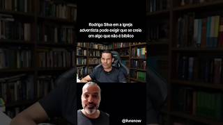 RODRIGO SILVA EM A IGREJA ADVENTISTA PODE EXIGIR QUE SE CREIA EM ALGO NÃO BÍBLICO #shorts
