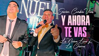 La Nueva Luna & Los Charros │Y ahora te vas │ Session #11 (Cumbia Viva)