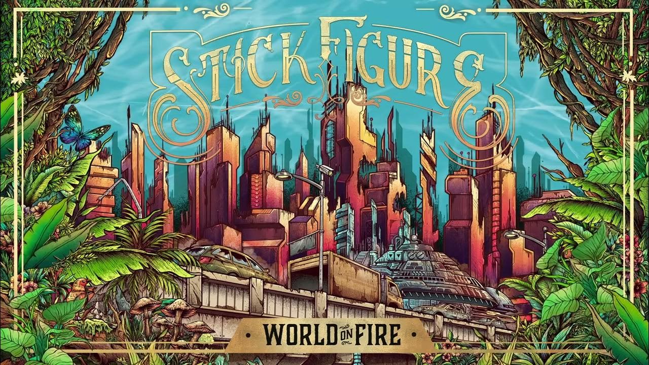 Stick Figure – "World on Fire" (Full Album) Stick Figure – "World on Fire" (Full Album)