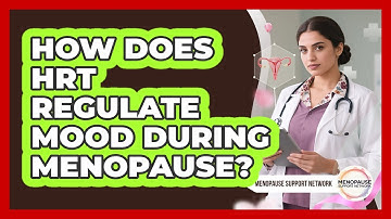 How Does HRT Regulate Mood During Menopause? - Menopause Support Network