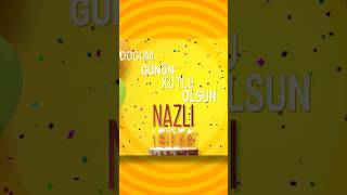 NAZLI - Doğum Günün Kutlu Olsun Nazlı #Nazlı