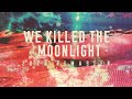 Still Corners - We Killed the Moonlight - 2023 Remaster