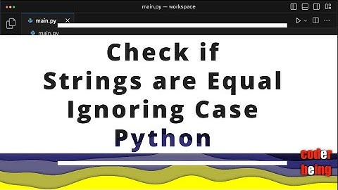 How check if strings are equal ignoring case in Python?