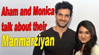 Aham and Monica talk about their Manmarziyan