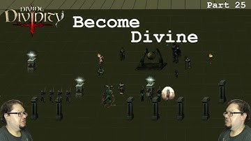 Divine Divinity Dagger and Shield Rogue Part 25: Become Divine |duke of Haze Plays