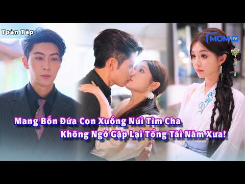 Mang 4 Đứa Con Xuống Núi Tìm Cha Thất Lạc, Vô Tình Va Vào Xe Sếp Tổng Ai Ngờ Lại Là Cha Ruột!