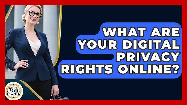 What Are Your Digital Privacy Rights Online? - Guide To Your Rights