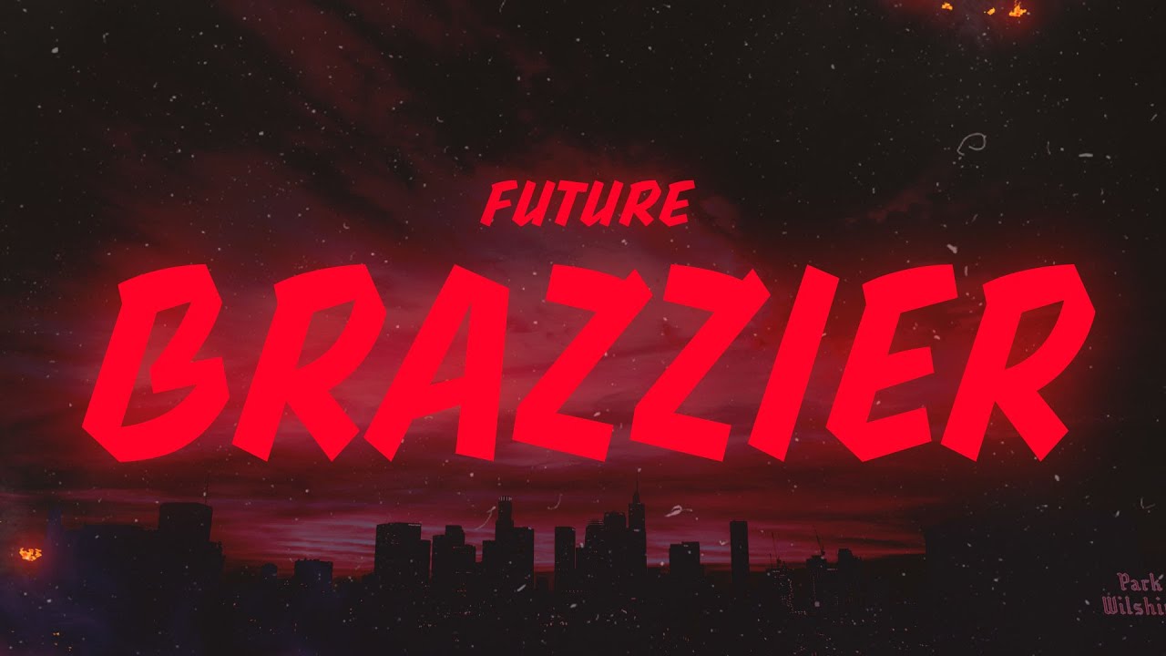Watch Future - BRAZZIER (Lyrics) on YouTube Watch Future - BRAZZIER (Lyrics) on YouTube