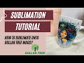 SUBLIMATION TUTORIAL: How to Sublimate on to a DOLLAR TREE Mug!