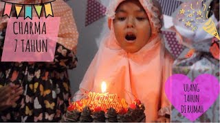 SELAMAT ULANG TAHUN CHARMA KE 7 TAHUN ♥ ULANG TAHUN DI RUMAH