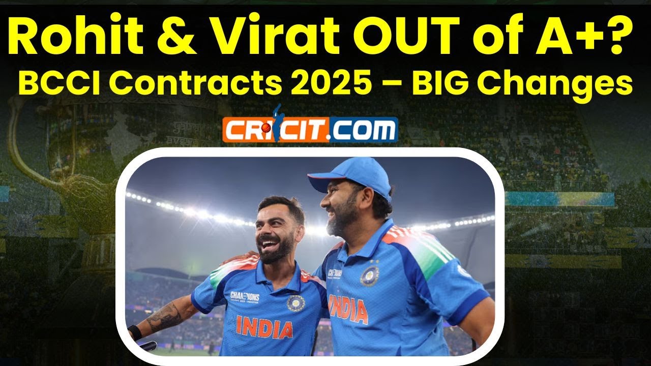 BCCI Central Contracts 2025: Will Rohit Sharma & Virat Kohli Stay in A+ Category?