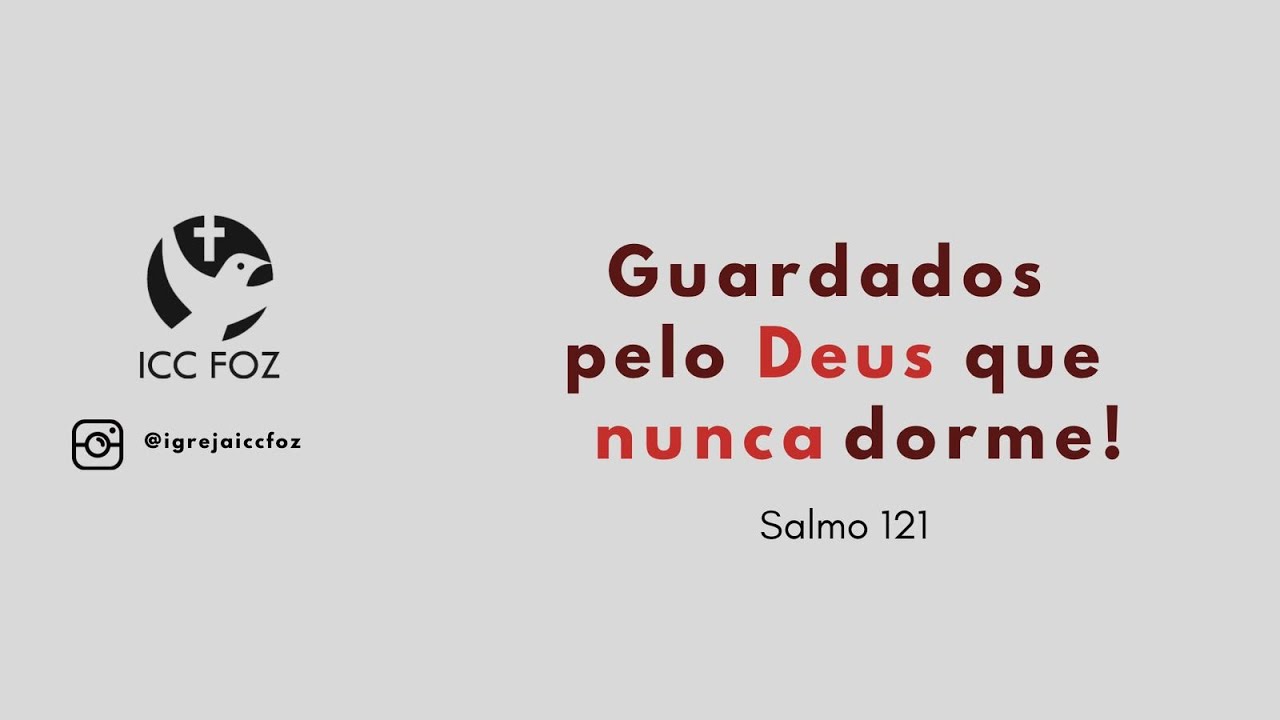 ICC FOZ - Culto Celebração - Pr José Ernesto - Guardados pelo Deus que nunca dorme