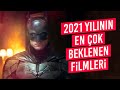 2021 Yılının En Çok Beklenen Filmleri