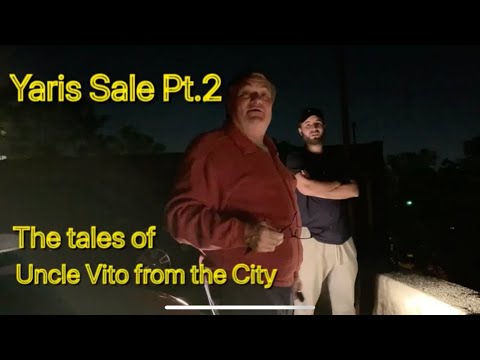 Yaris Sale Pt.2 Tales of Uncle Vito from the City