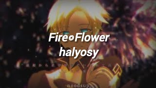 Fire◎Flower | Halyosy ft. Kagamine Len (Sub. Español)