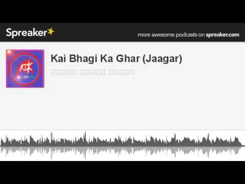 Kai Bhagi Ka Ghar Jaagar made with Spreaker