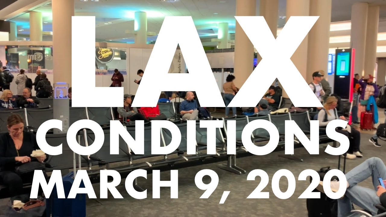 Los Angeles (LAX) Airport conditions 3/9/20 YouTube