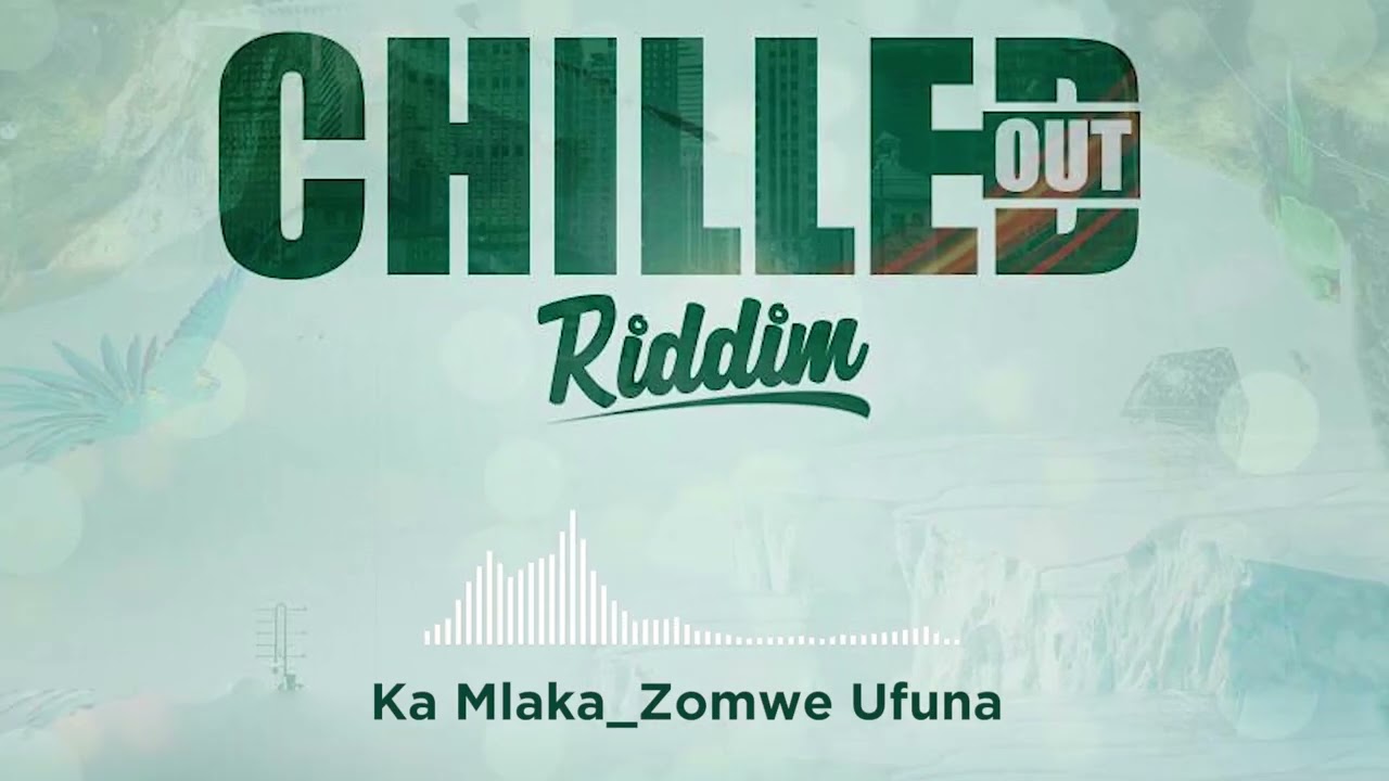 011 Ka Mlaka Zomwe Ufuna (Chilled out Riddim)