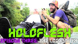 HoloFlesh (Episode 3:The Locksmith)