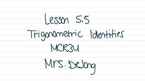 MCR3U - 5.5 Trig Identities