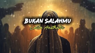Bukan Salahmu - Laila Aesthetic | Lirik Lagu