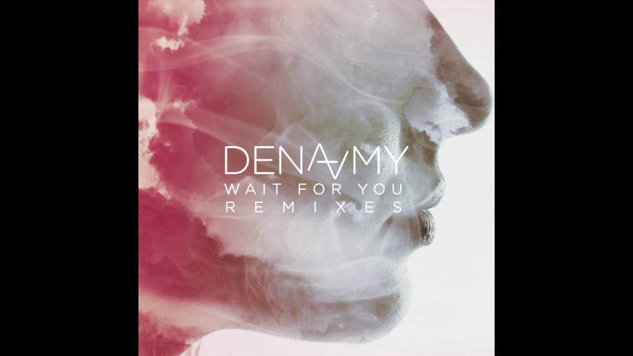 Watch Dena Amy - Wait For You (Cut Snake Remix) on YouTube Watch Dena Amy - Wait For You (Cut Snake Remix) on YouTube