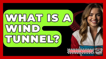 What Is A Wind Tunnel? - The Racing Xpert