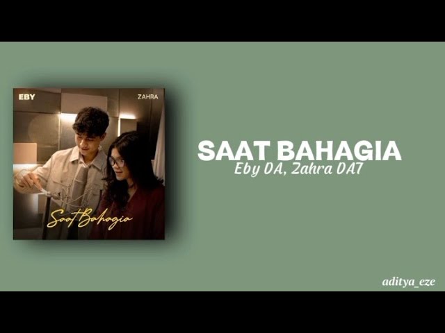 Saat Bahagia - Eby, Zahra DA7 | Lirik Lagu