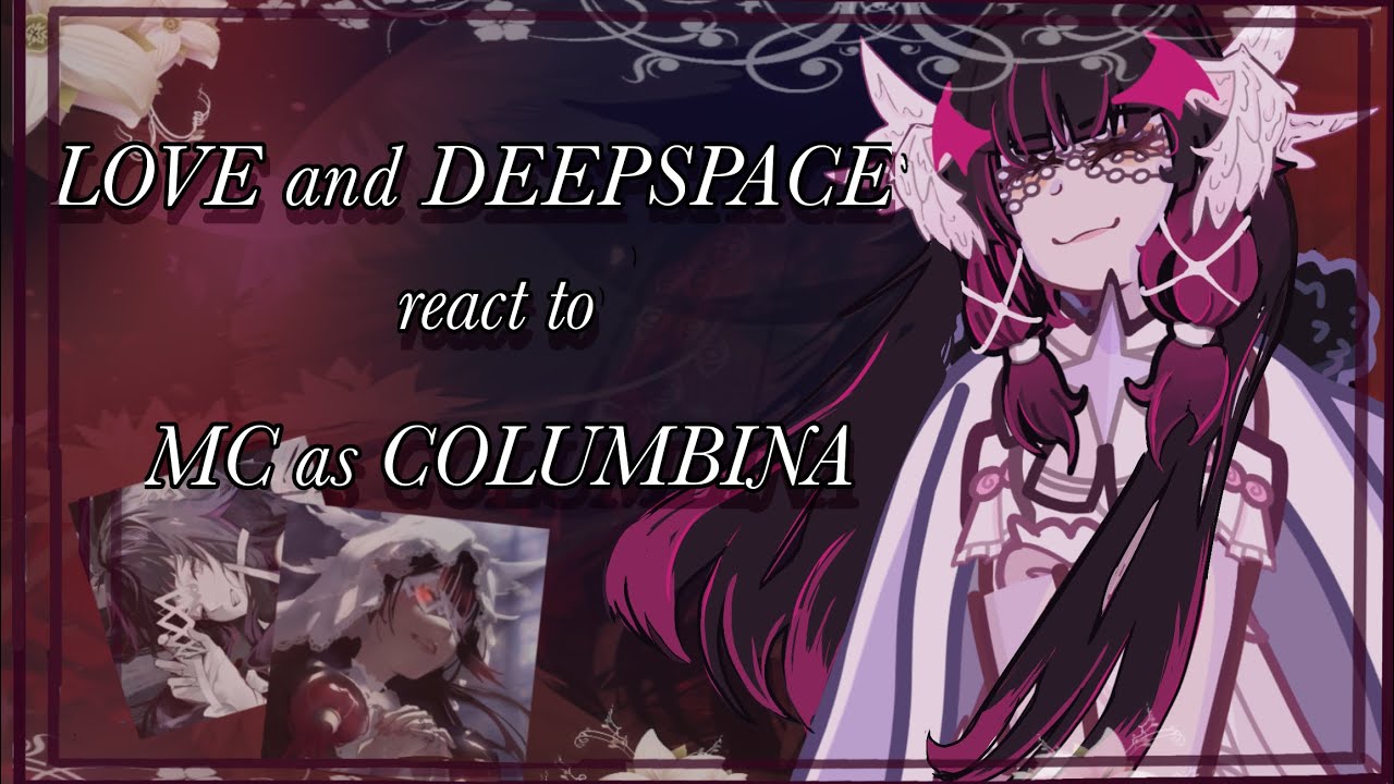 || LOVE and DEEPSPACE react to MC as COLUMBINA || 2X || ENG/RUS || 1/1 || By: Nikoletta ||