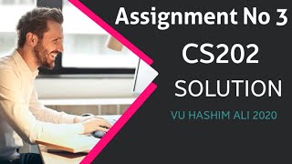 CS202 Assignment 3 Solution 2020 Fall | by Hashim Ali || CS202 Soution 3  with download link