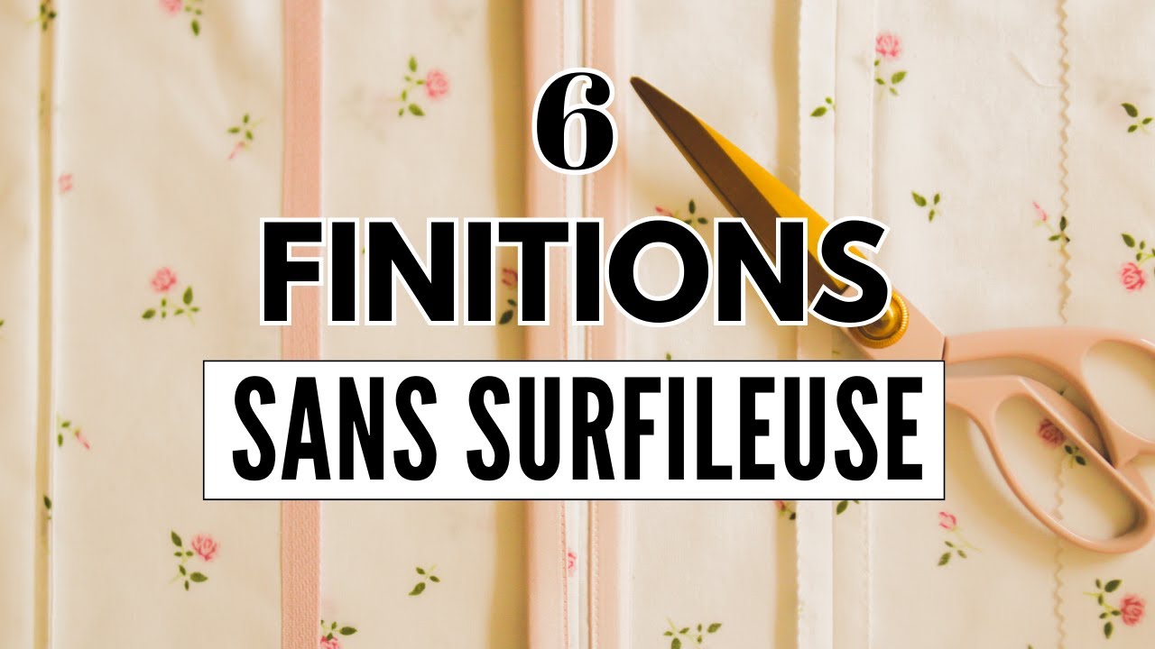 6 Finitions Couture | Sans surfileuse !