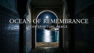 Ocean of Remembrance | Relaxing Dhikr for Deep Peace & Sufi Reflection