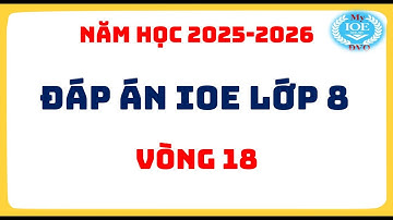 Đáp án IOE lớp 8 | Vòng 18 | Năm học 2025 - 2026